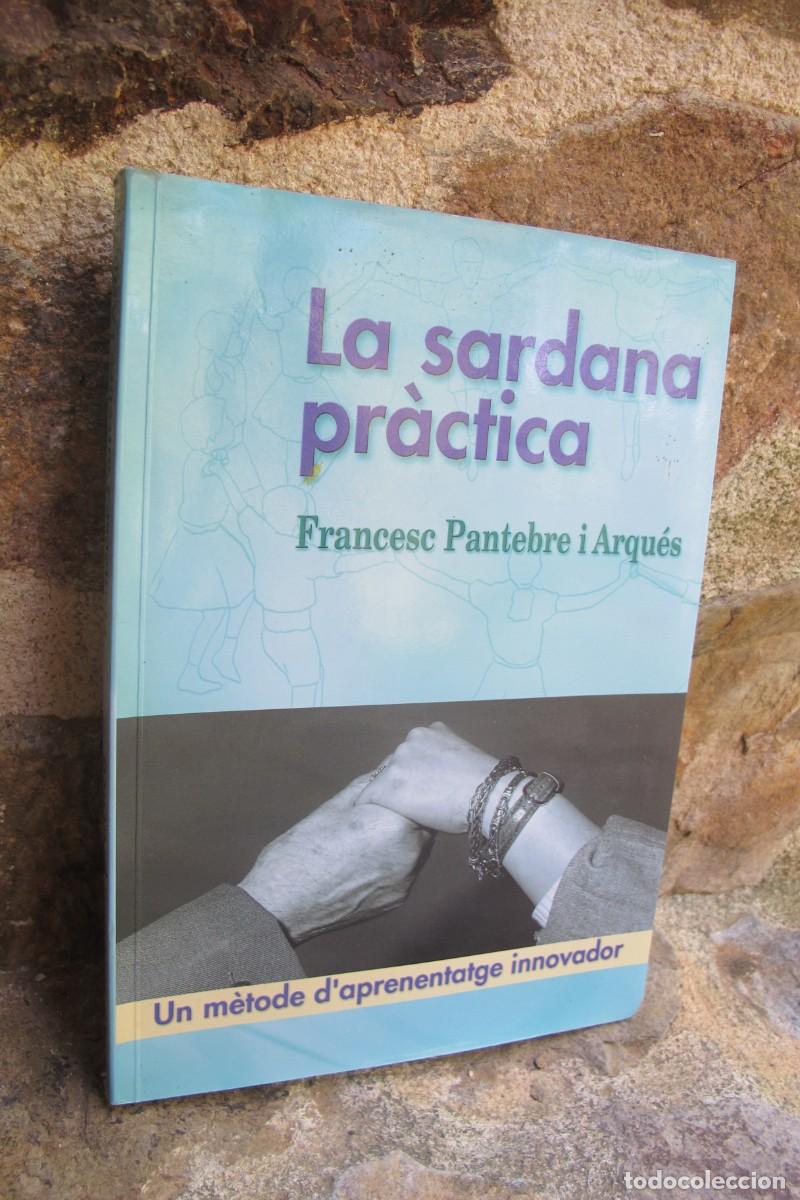 Libros: LA SARDANA PRACTICA. FRANCESC PANTEBRE I ARQUES. UN METODE D'APRENENTATGE INNOVADOR