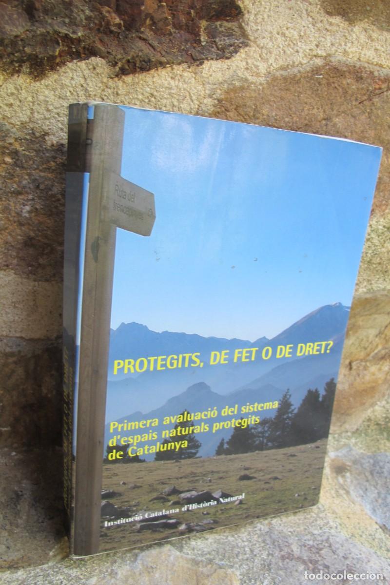 Libros: PROTEGITS, DE FET O DE DRET ? PRIMERA AVALUACIO DEL SISTEMA D'ESPAIS NATURALS PROTEGITS DE CATALUNYA