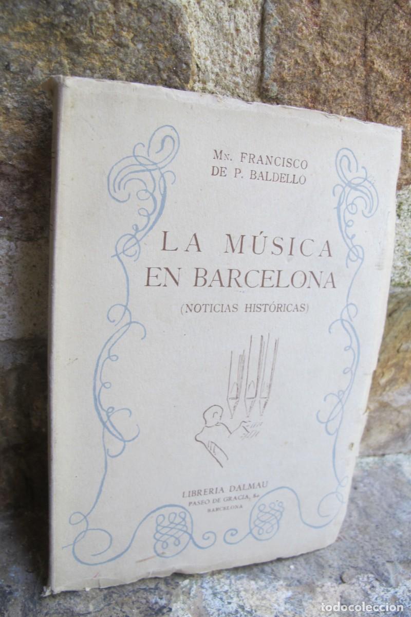 Libros: LA MUSICA EN BARCELONA. MN FRANCISCO DE P. BALDELLO. NOTICIAS HISTORICAS