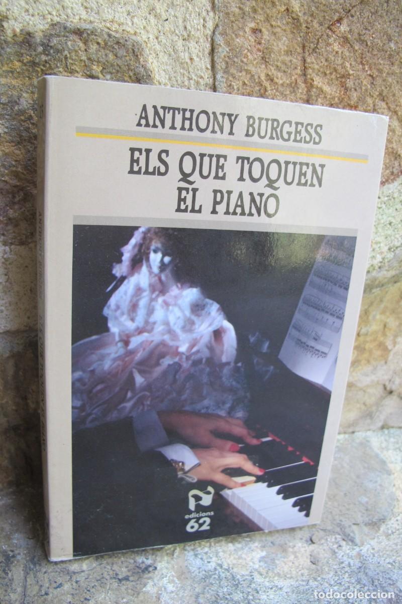 Libros: ELS QUE TOQUEN EL PIANO. ANTHONY BURGESS