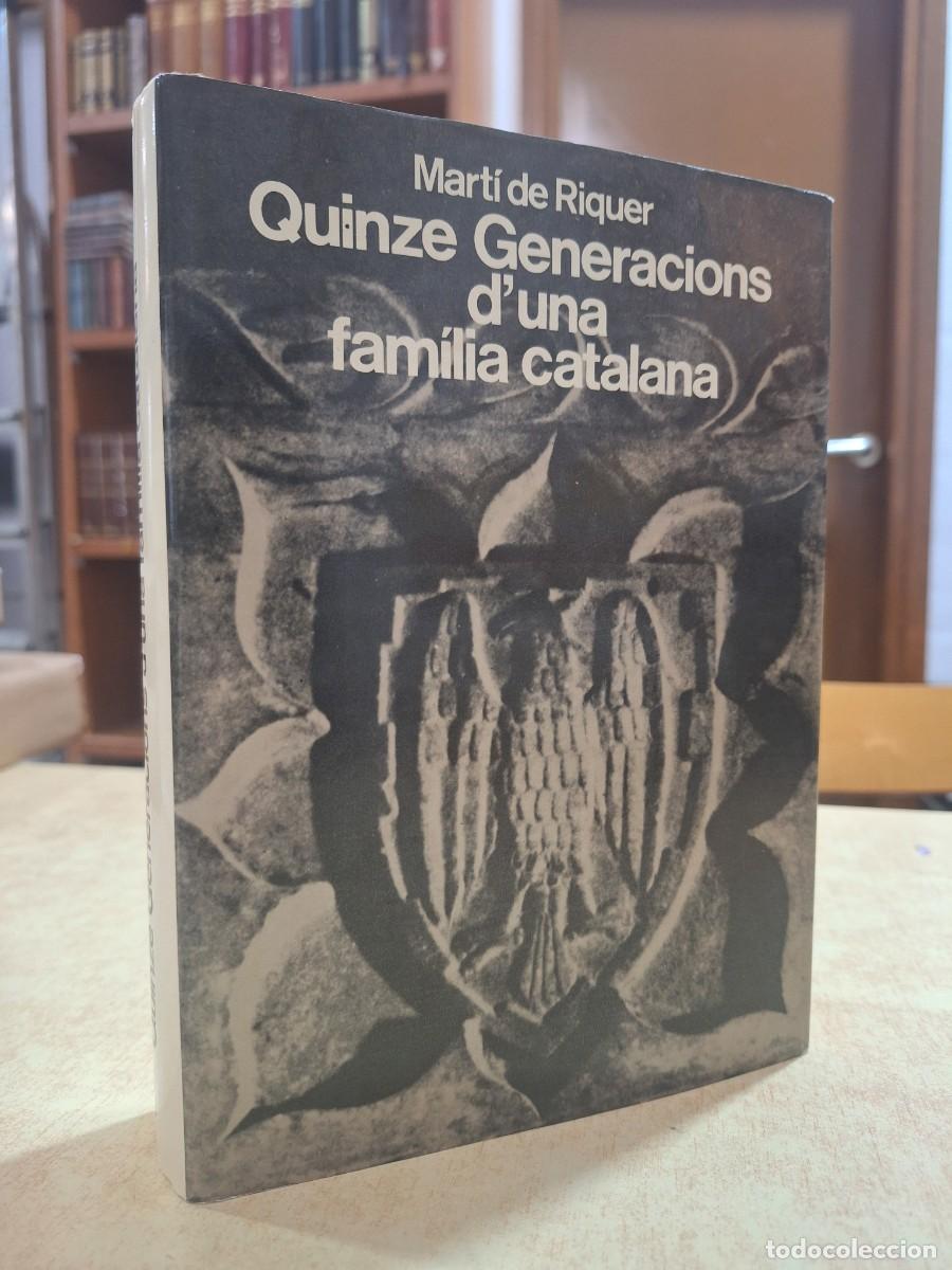 B&uuml;cher: QUINZE GENERACIONS D'UNA FAM&Iacute;LIA CATALANA. - MART&Iacute; DE RIQUER.