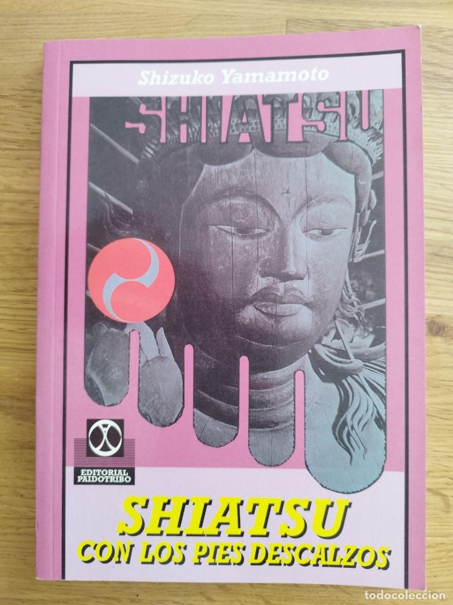 Libros: Shiatsu con los pies descalzos, Shizuko Yamamoto (PREGUNTAR DISPONIBILIDAD)
