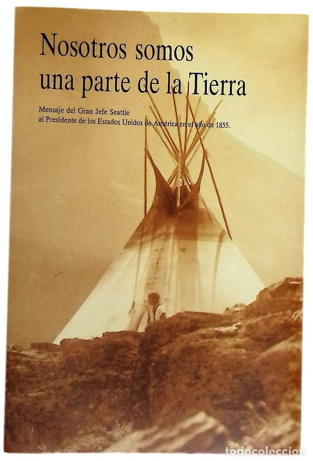 Libros: Nosotros somos una parte de la Tierra mensaje del Gran Jefe Seattle al Presidente de los Estados ...