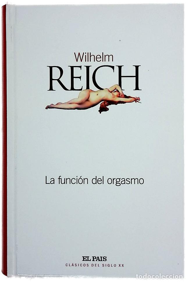 Libros: La funci&oacute;n del orgasmo, el descubrimiento del org&oacute;n : problemas econ&oacute;micos-sexuales de la energ&iacute;a...