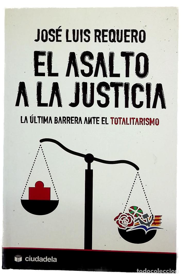 Libros: El asalto a la justicia la &uacute;ltima barrera ante el totalitarismo