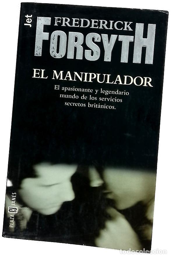 Livres: El manipulador - Forsyth, Frederick; G&aacute;lvez, Pedro