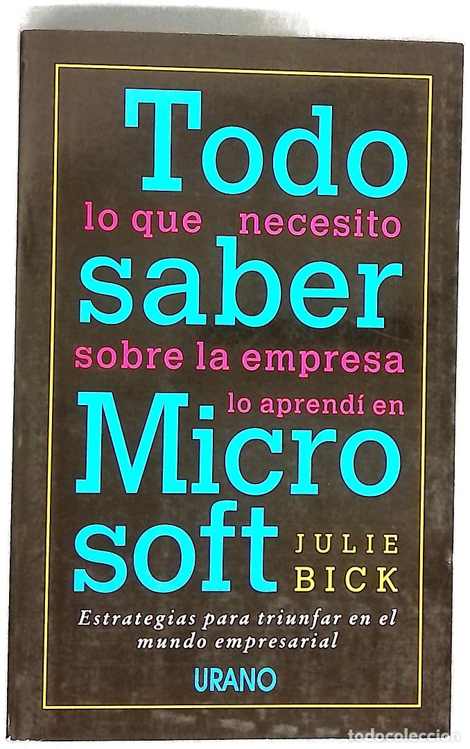 books: Todo lo que necesito saber sobre la empresa lo aprend&iacute; en Microsoft estrategias para triunfar en ...