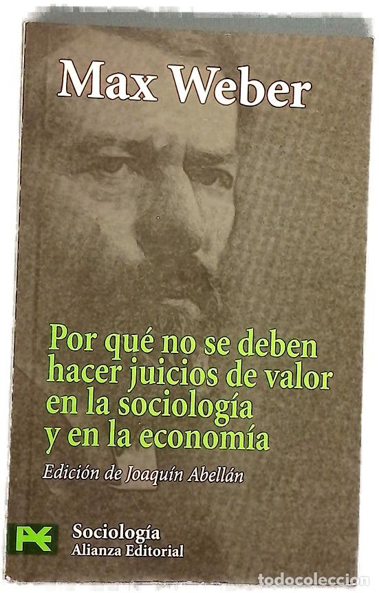 Libri di seconda mano: Por qu&eacute; no se deben hacer juicios de valor en la sociolog&iacute;a y en la econom&iacute;a (el sentido de &rdquo;no h...
