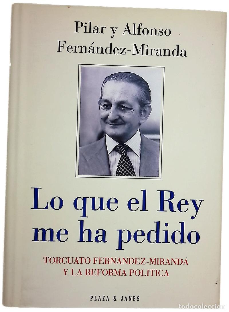 B&uuml;cher: Lo que el Rey me ha pedido Torcuato Fern&aacute;ndez-Miranda y la reforma pol&iacute;tica
