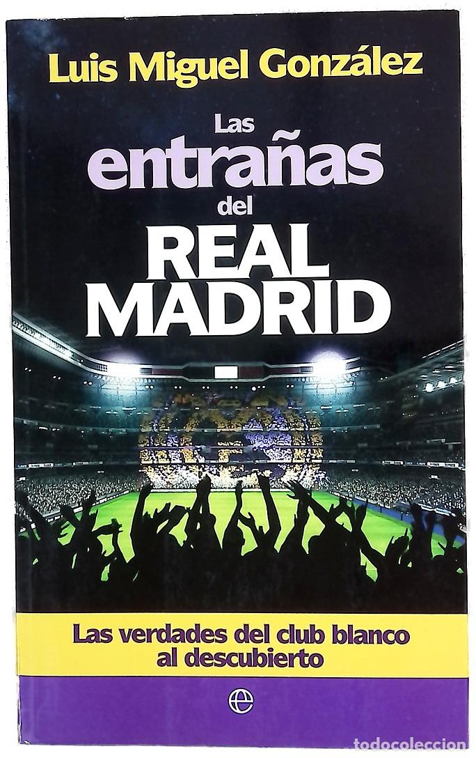 B&uuml;cher: Las entra&ntilde;as del Real Madrid : las verdades del club blanco al descubierto
