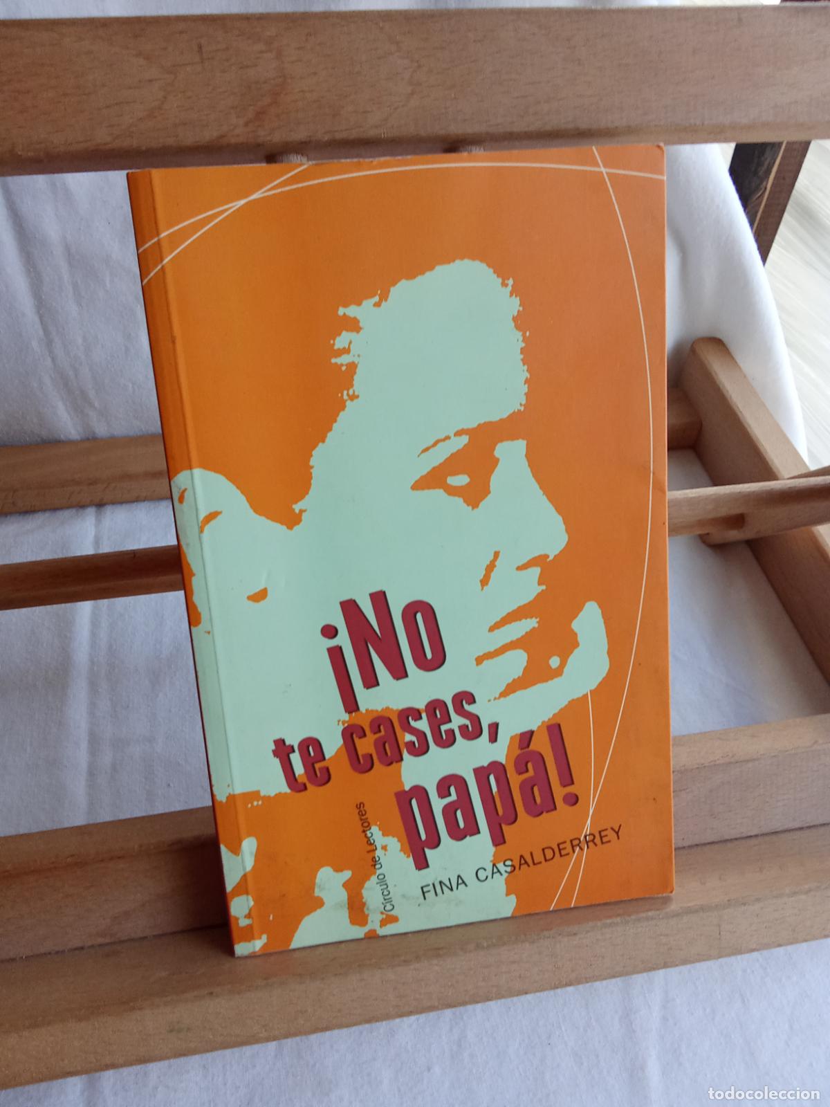 Livres: &iexcl;No te cases, pap&aacute;! Fina Casalderrey L.13773-1884