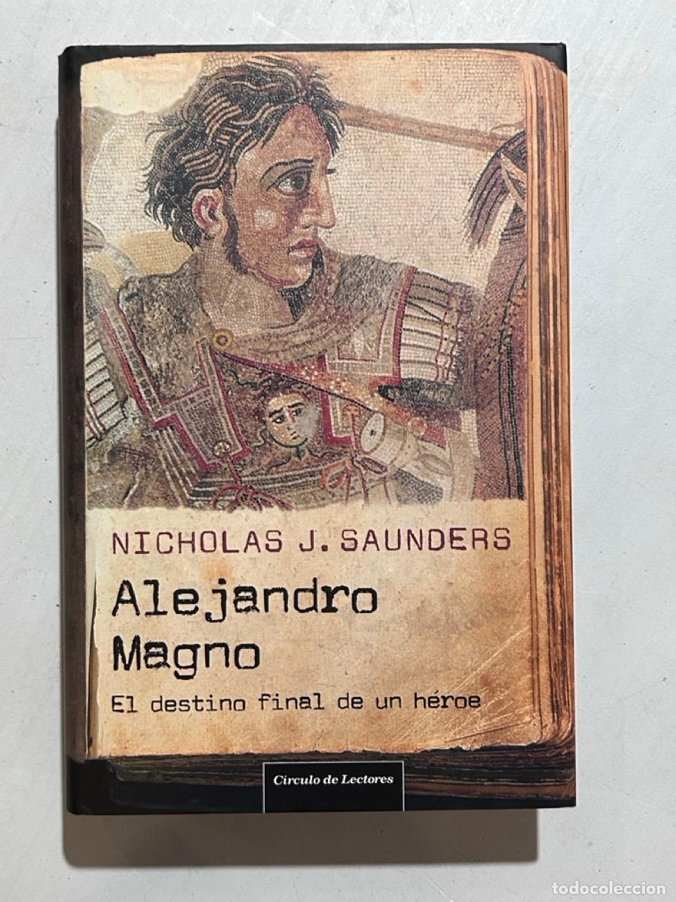 Libri di seconda mano: Nicholas J. Saunders - Alejandro Magno. El destino final de un h&eacute;roe