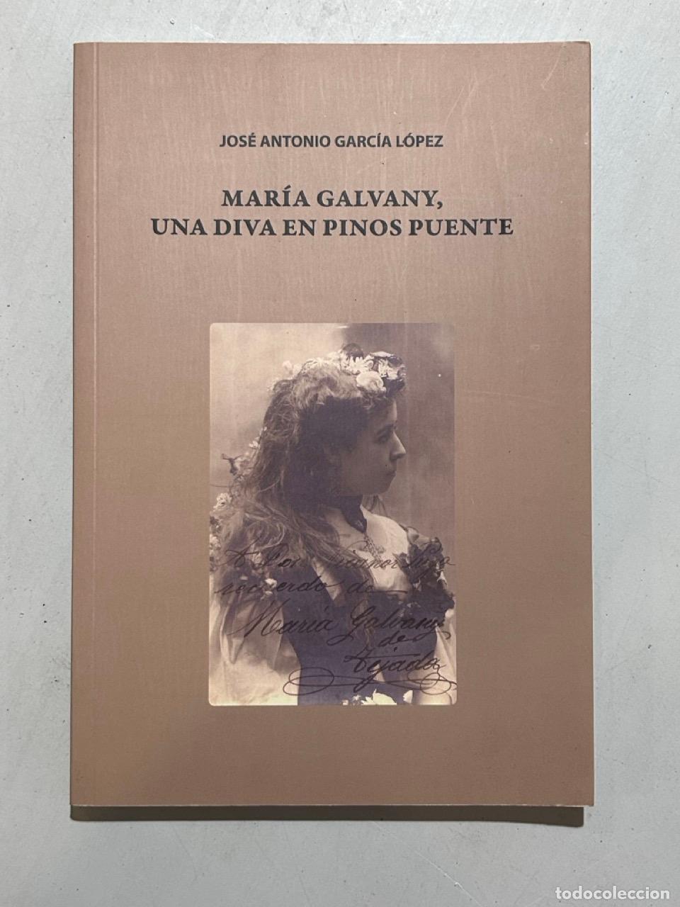 Libri di seconda mano: Jos&eacute; Antonio Garc&iacute;a L&oacute;pez - Mar&iacute;a Galvany, una diva en Pinos Puente