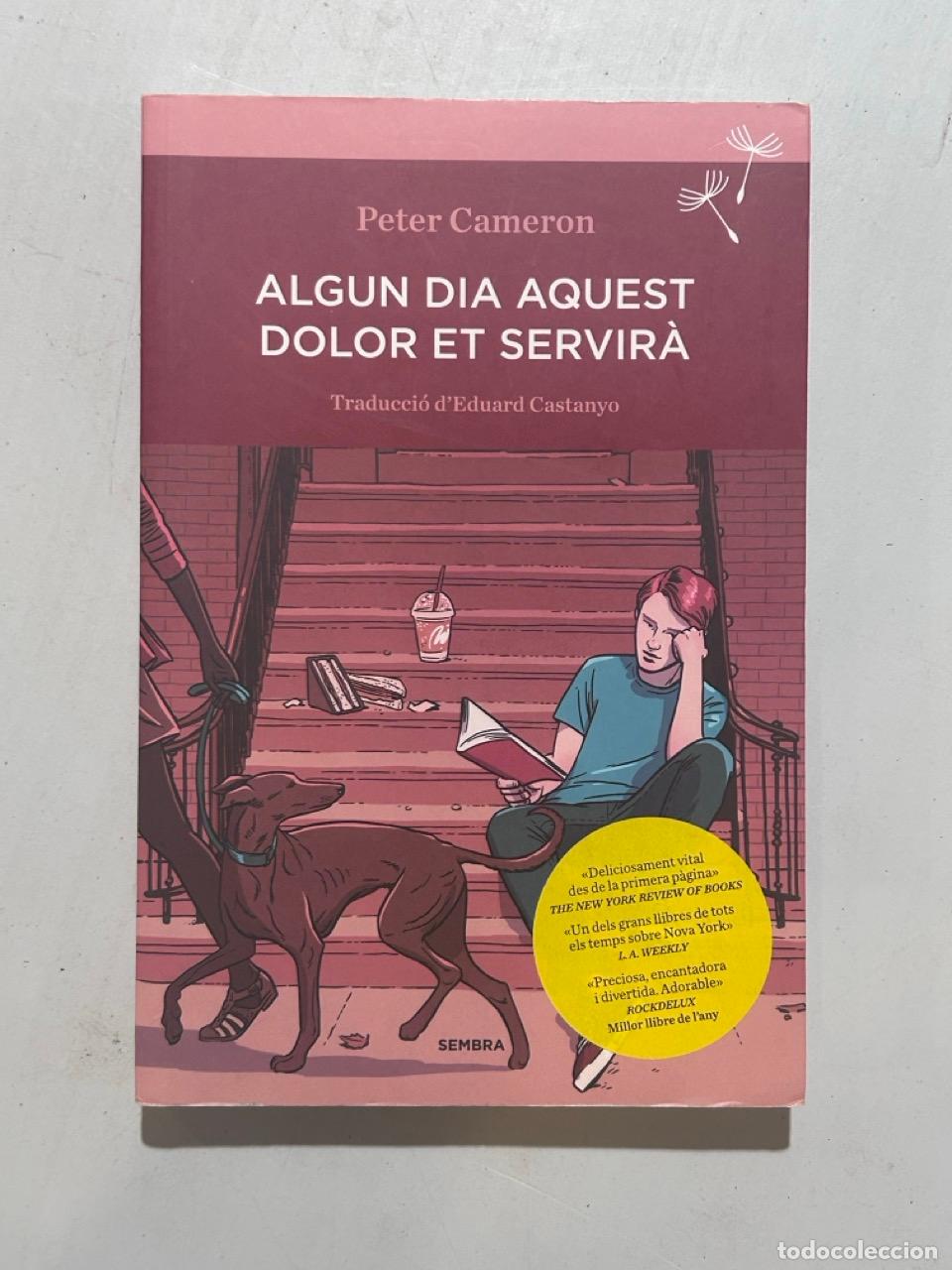 Libros: Peter Cameron - Algun dia aquest dolor et servir&agrave; - Foto 1