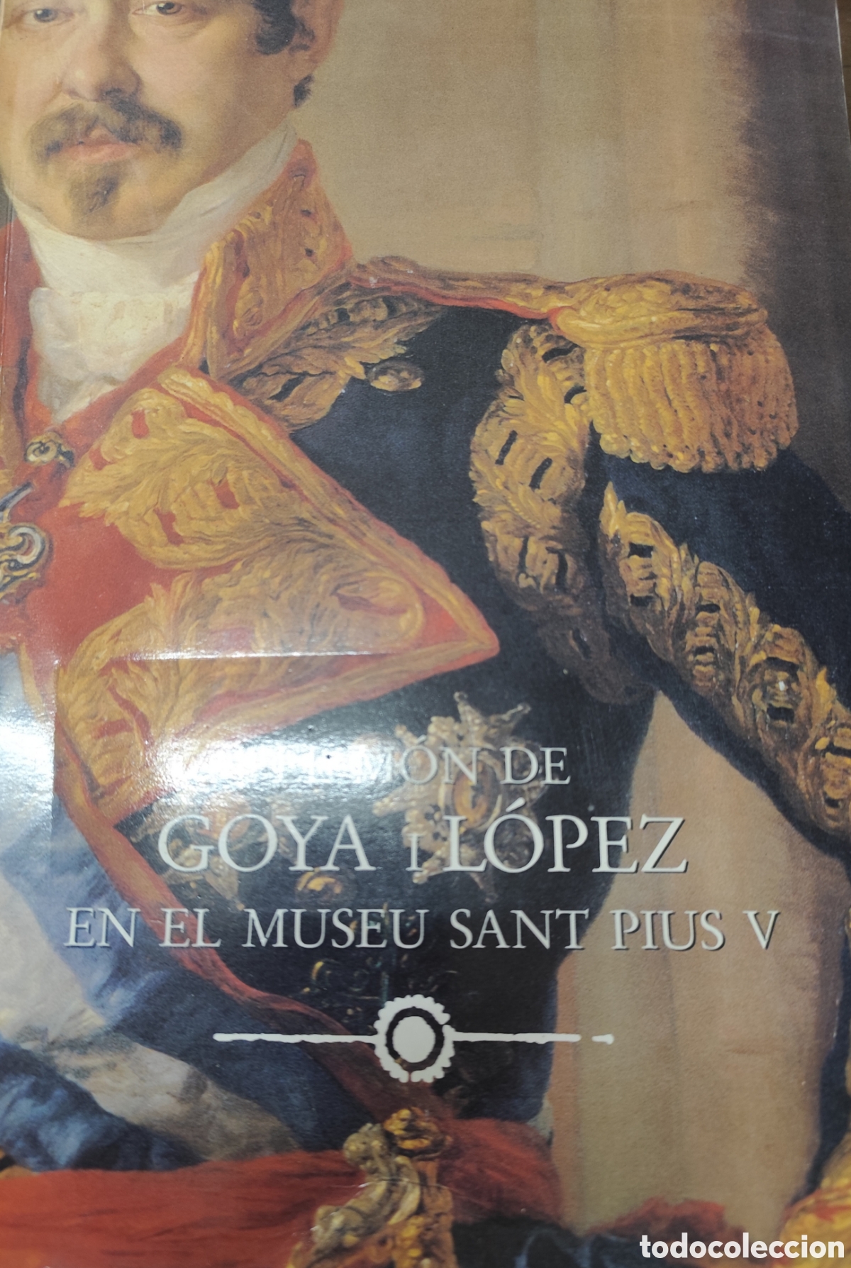 Libros: EL MON DE GOYA I LOPEZ EN EL MUSEU SANT PIUS V - Foto 1