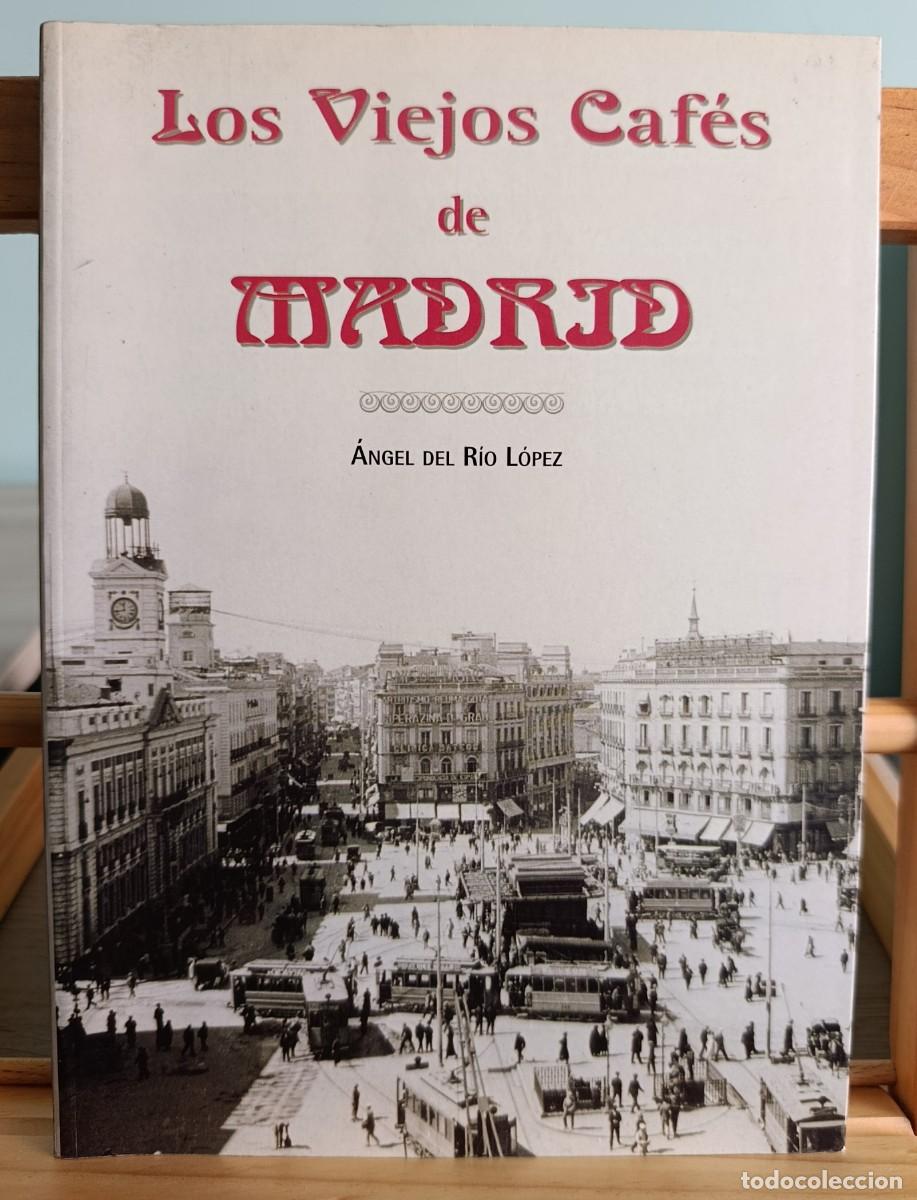 Libros: Los Viejos Caf&eacute;s de Madrid - Angel del R&iacute;o L&oacute;pez