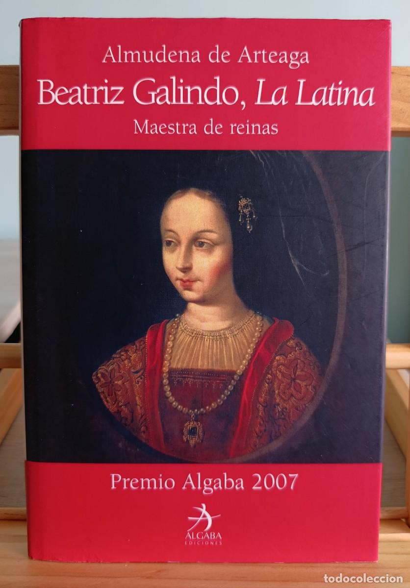 Libros: BEATRIZ GALINDO, LA LATINA. DE ARTEAGA, ALMUDENA