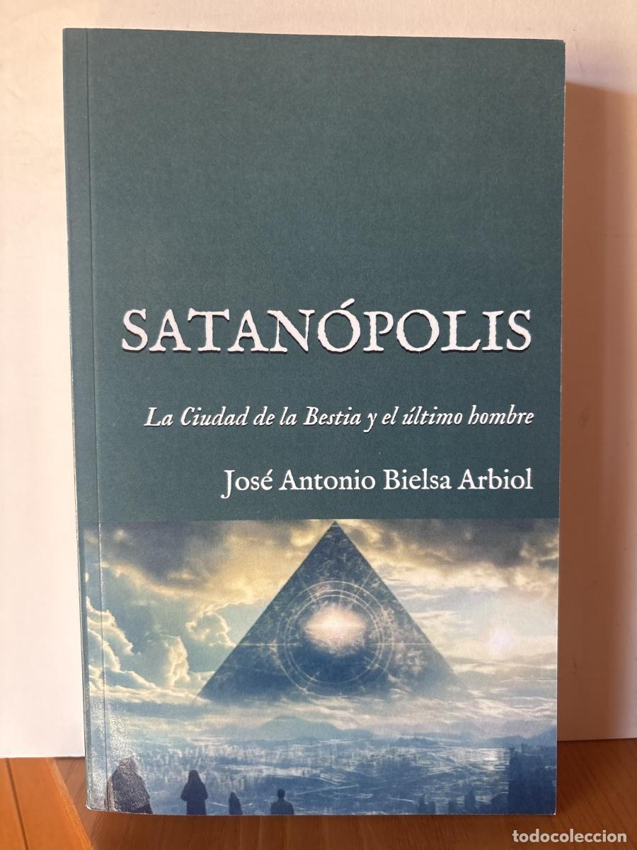 books: SATAN&Oacute;POLIS. LA CIUDAD DE LA BESTIA Y EL ULTIMO HOMBRE - JOSE ANTONIO BIELSA ARBIOL TDK755