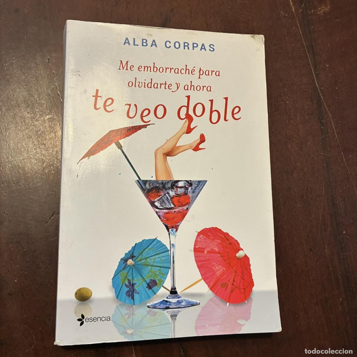 Livros em segunda m&atilde;o: Me emborrach&eacute; para olvidarte y ahora te veo doble - Alba Corpas