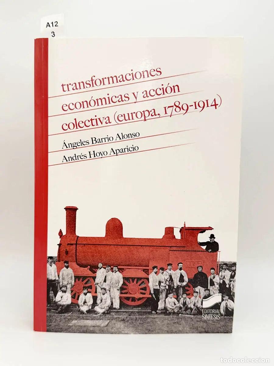 Libros: BARRIO ALONSO, &Aacute;ngeles - HOYO APARICIO, Andr&eacute;s. - Transformaciones econ&oacute;micas y acci&oacute;n colectiva (Eu