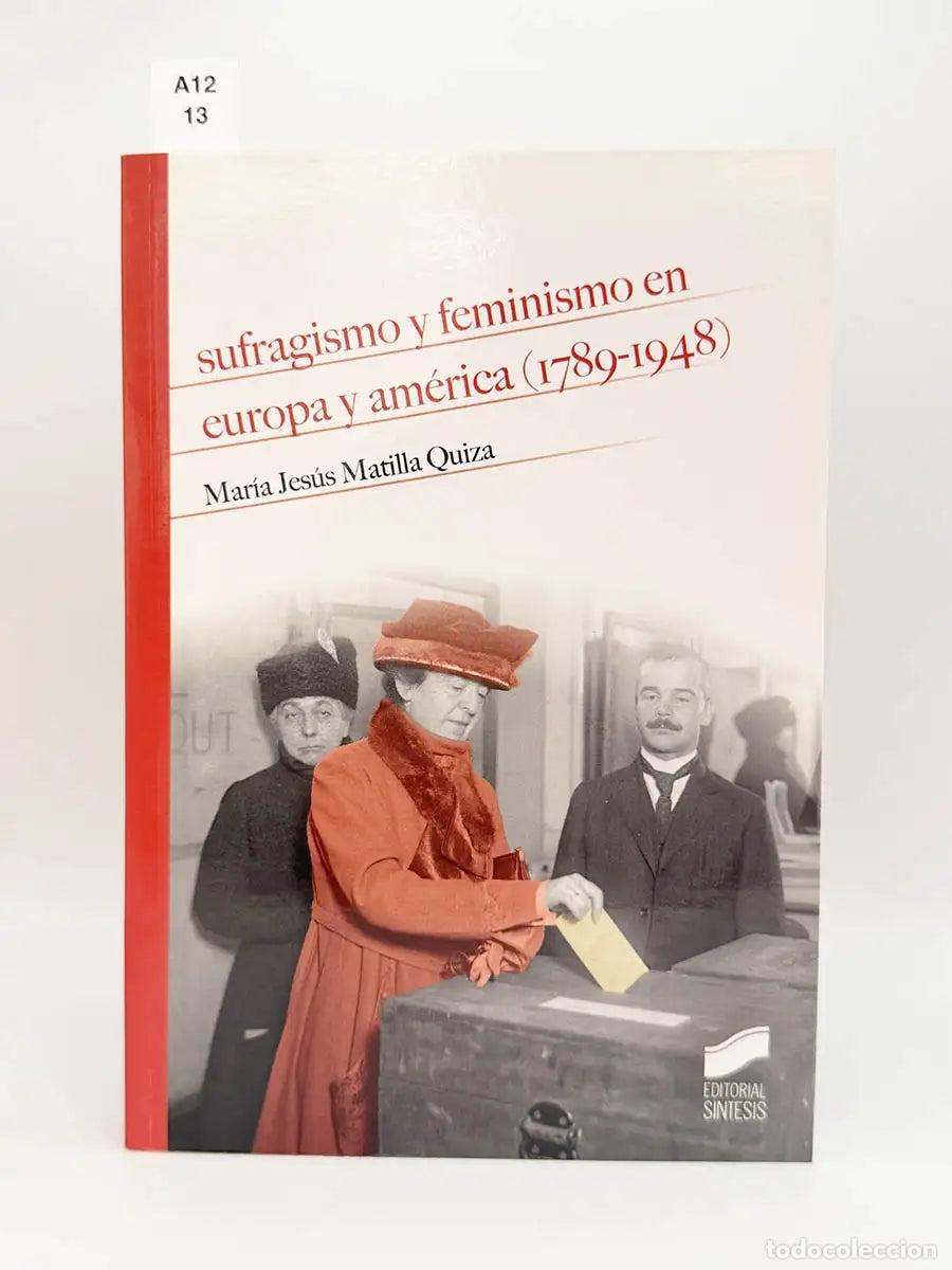Livros em segunda m&atilde;o: MATILLA QUIZA, Mar&iacute;a Jes&uacute;s. - Sugraguismo y feminismo en Europa y Am&eacute;rica 1789-1948.