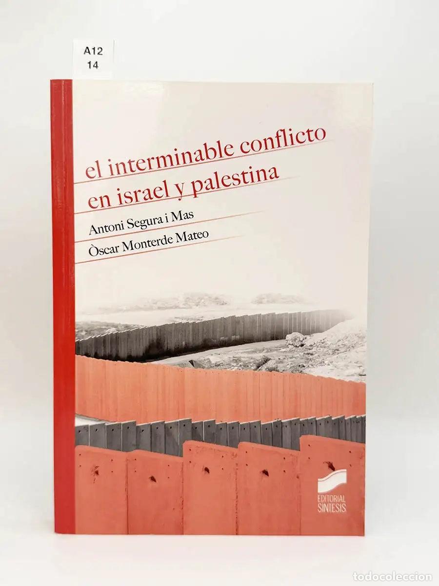 Livros em segunda m&atilde;o: SEGURA I M S, Antoni - MONTERDE MANTERO, &Oacute;scar. - El interminable conflicto en Israel y Palestina.