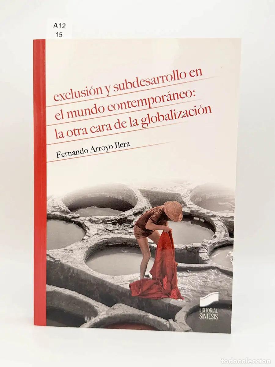 Livros em segunda m&atilde;o: ARROYO ILERA, Fernando. - Exclusi&oacute;n y subdesarrollo en el mundo contempor&aacute;neo. La otra cara de la gl