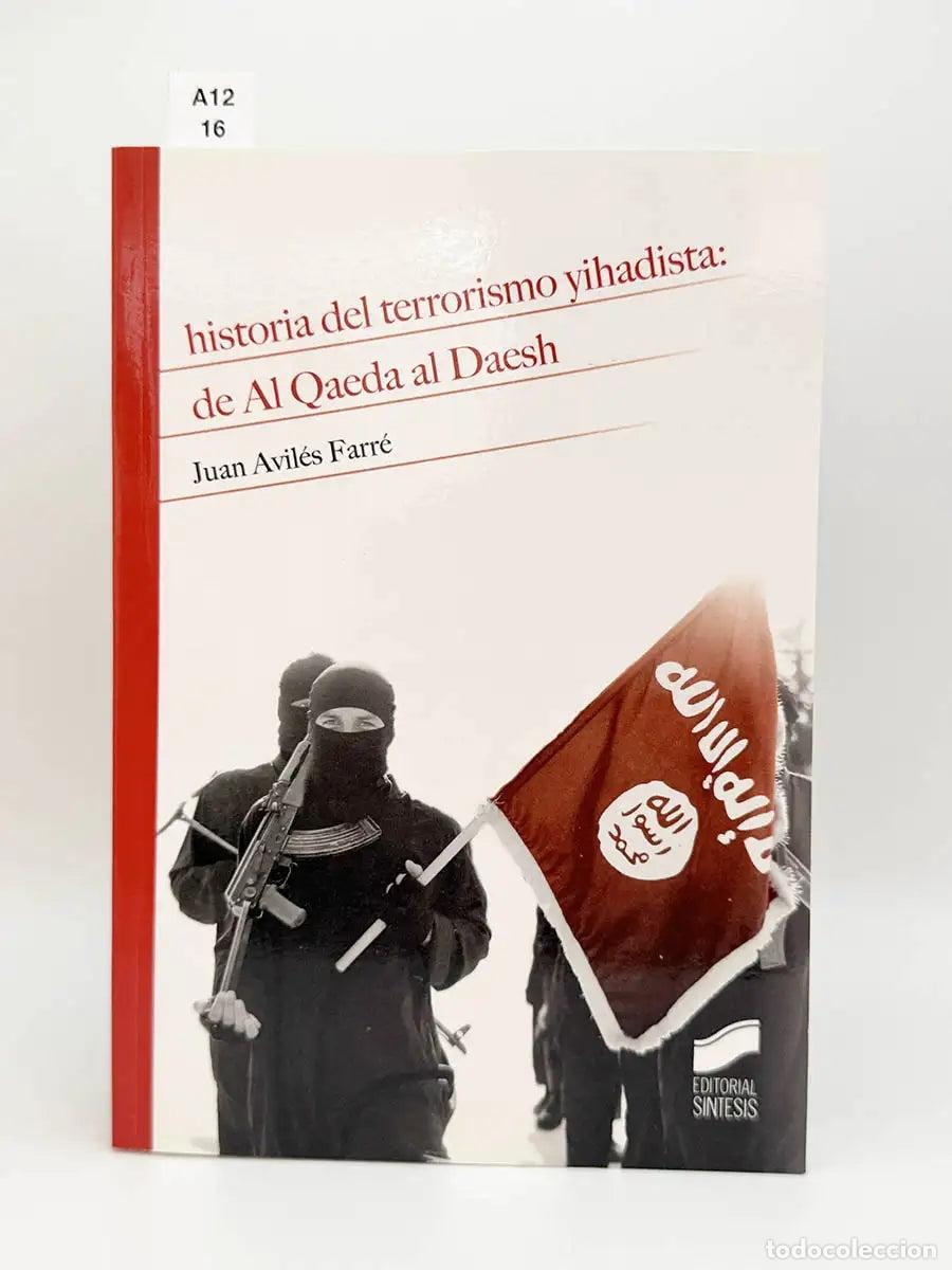 Livros em segunda m&atilde;o: AVIL&Eacute;S FARR&Eacute;, Juan. - Historia del terrorismo yihadista. De Al Qaeda al Daesh.