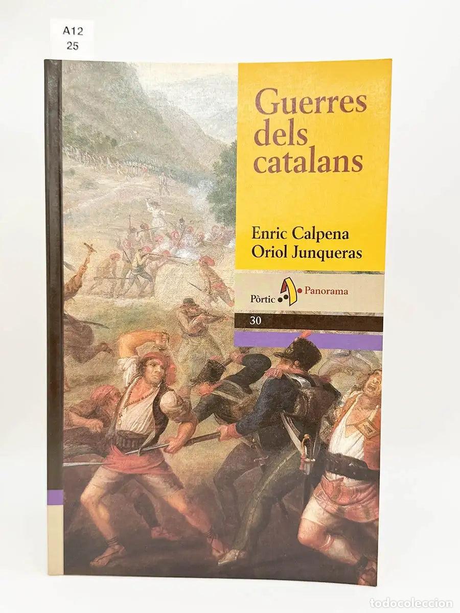 Libros: JUNQUERAS I VIES, Oriol - CALPENA, Enric. - Guerres dels catalans.