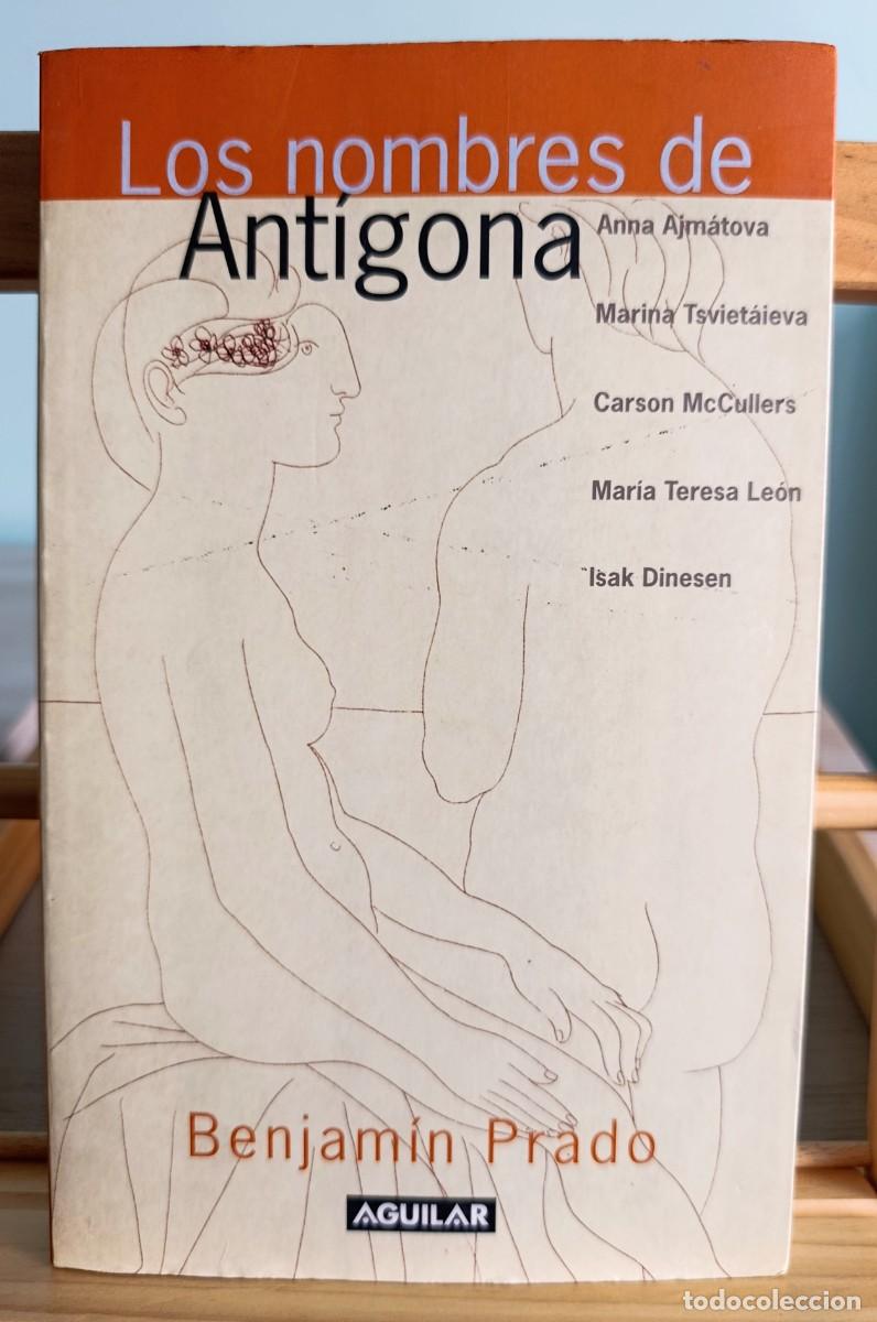Libros: LOS NOMBRES DE ANTIGONA - BENJAMIN PRADO - Foto 1