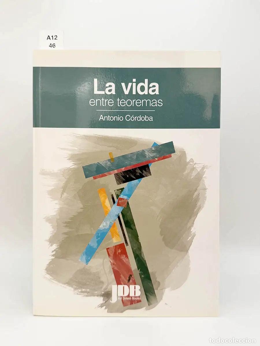 Libros: C&Oacute;RDOBA BARBA, Antonio. - La vida entre teoremas.