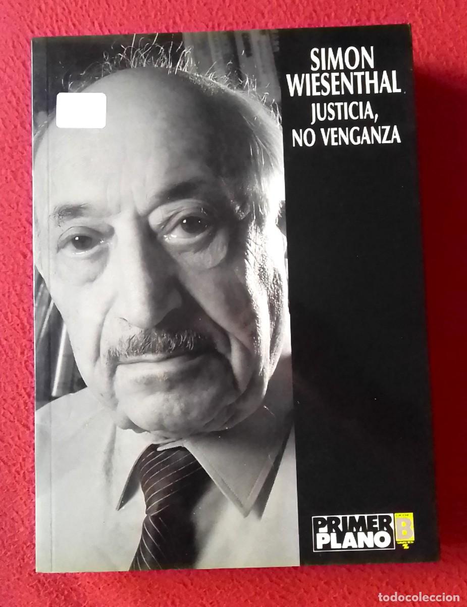 Libros: LIBRO SIMON WIESENTHAL JUSTICIA, NO VENGANZA PRIMER PLANO EDICIONES B GRUPO Z 1989, EN ESPA&Ntilde;OL...