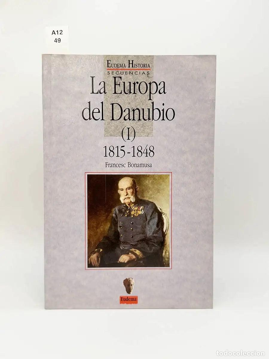 Libros: BONAMUSA GASP&Aacute;, Francesc. - La Europa del danubio vol i. 1815-1848
