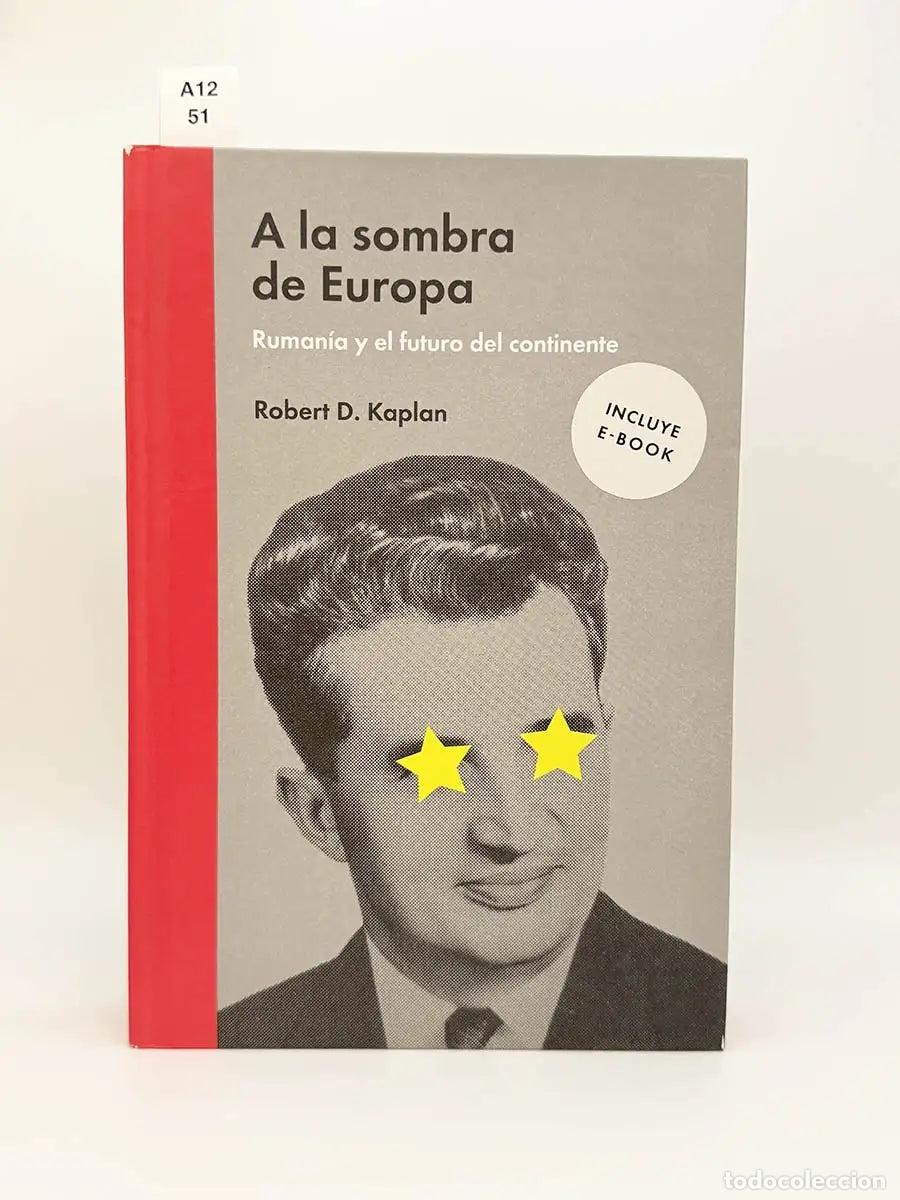 Libros: KAPLAN, Robert D. - A la sombra de Europa. Rumania y el futuro del continente.