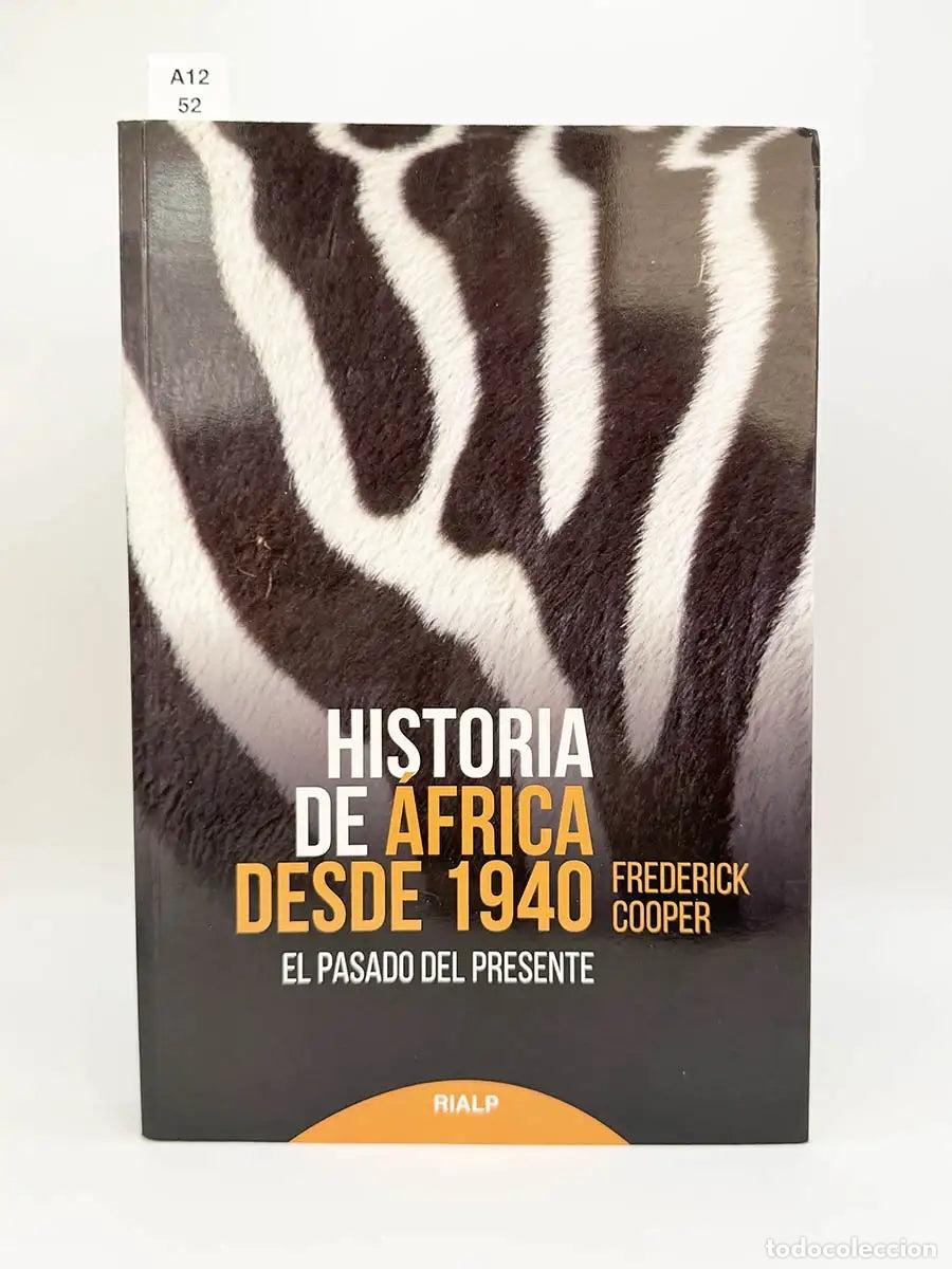 Libros: COOPER, Frederick. - Historia de &Aacute;frica desde 1940. El pasado del presente.