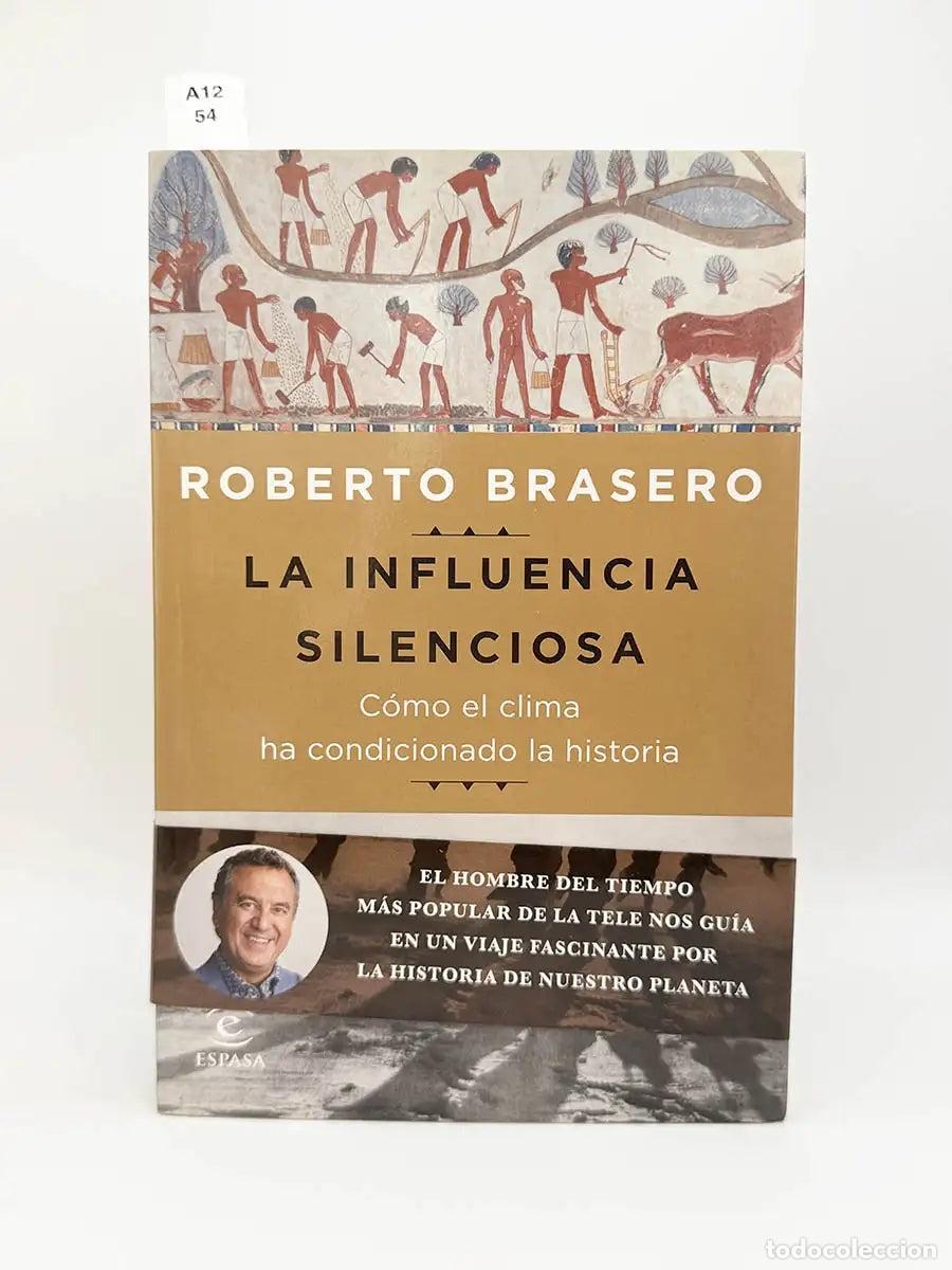 Libros: BRASERO HIDALGO, Roberto. - La influencia silenciosa. C&oacute;mo el clima ha condicionado la historia.