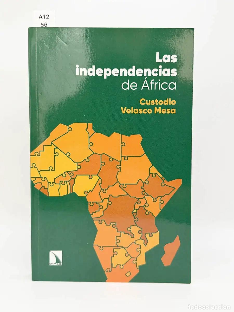 Libros: VELASCO MESA, Custodio. - Las independencias de &Aacute;frica. De las primeras resisitencias anticoloniales