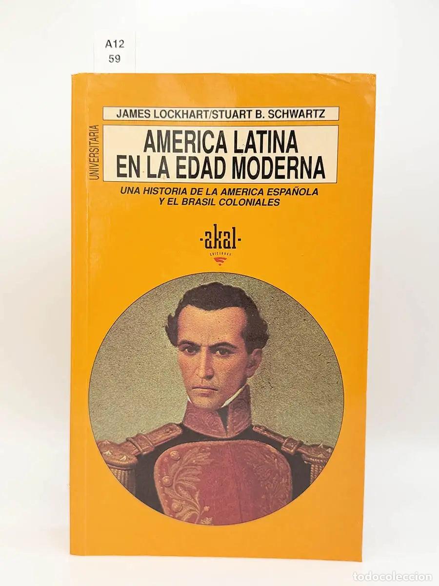 Libros: LOCKHART, James - SCHWARTZ, Stuart B. - Am&eacute;rica latina en la edad moderna. Una historia de la am&eacute;ric