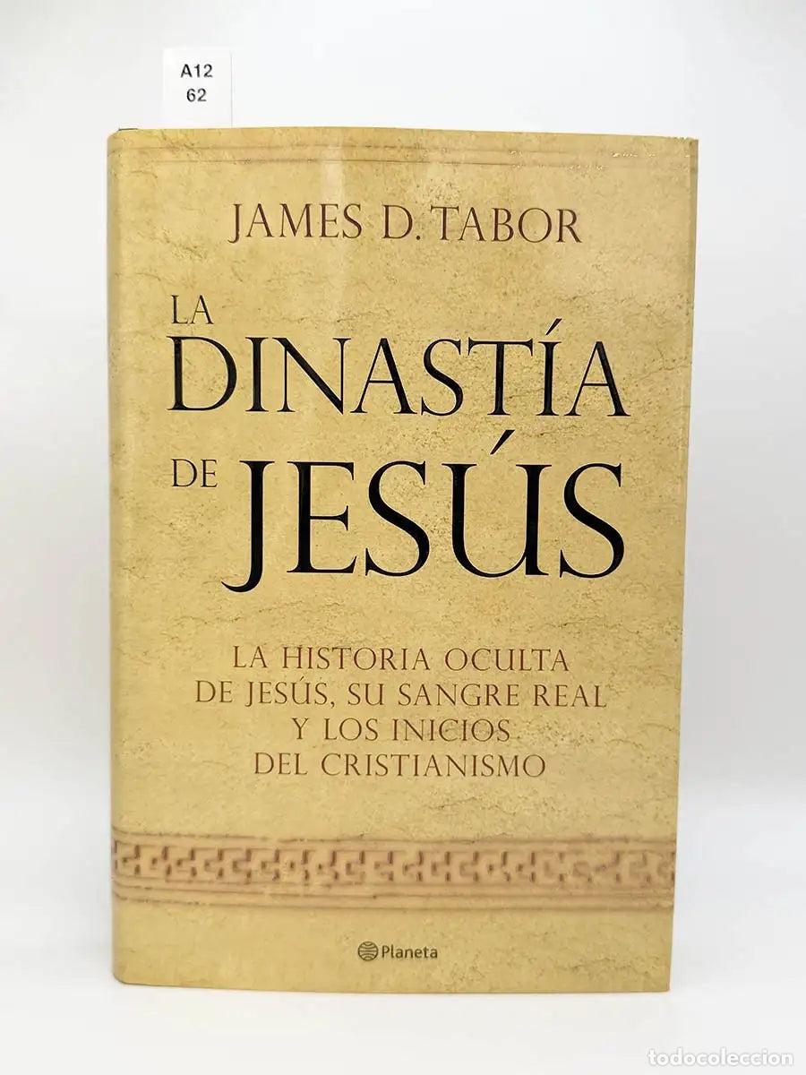 Libros: TABOR, James D. - La dinast&iacute;a de Jes&uacute;s. La historia oculta de Jes&uacute;s, su sangre real y los inicios de
