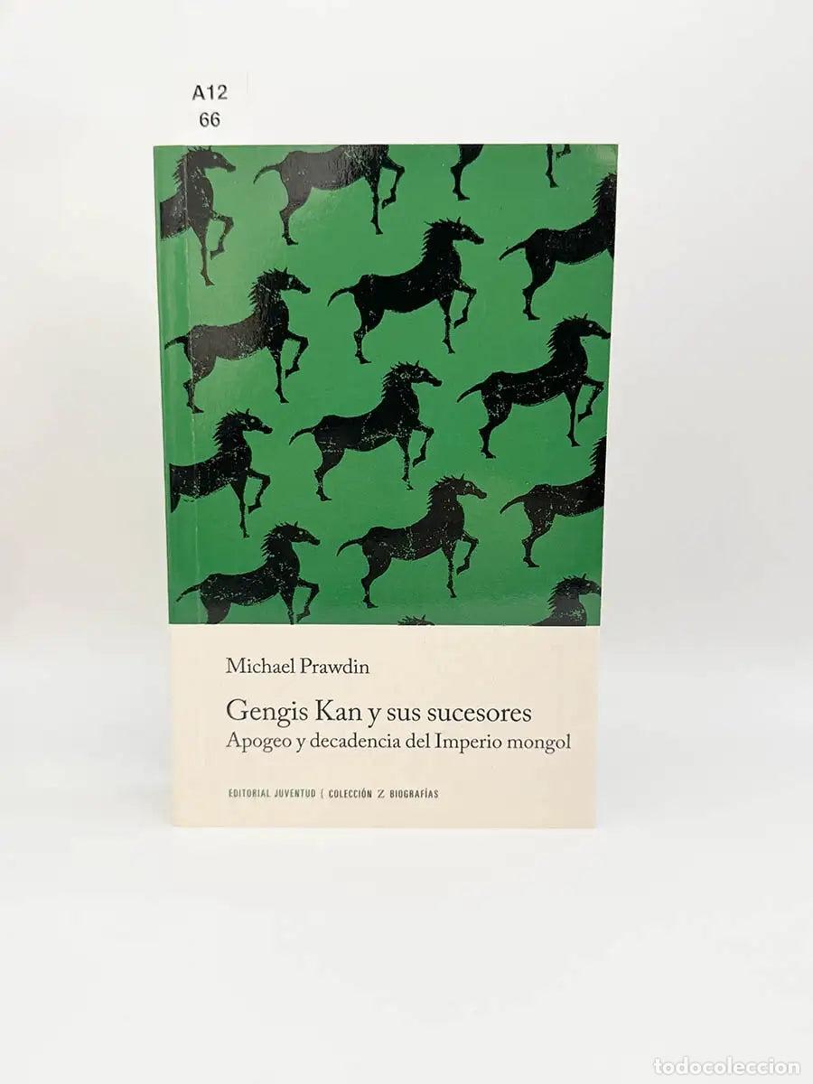 Libros: PRAWDIN, Michael. - Gengis Kan y sus sucesores. Apogeo y decadencia del Imperio mongol.