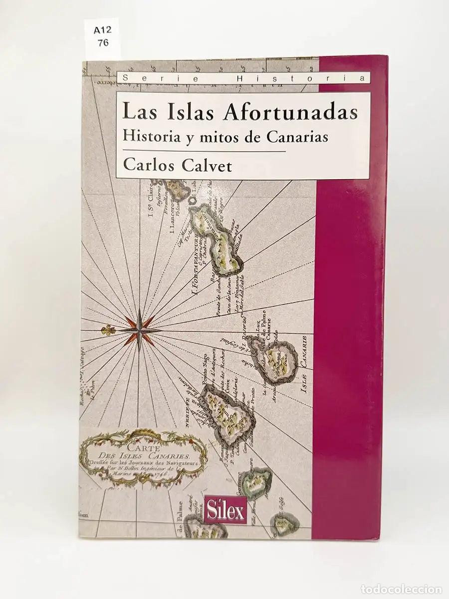 Libros: CALVET CAT&Aacute;, Carlos. - Las islas afortunadas. Historia y mitos de Canarias.