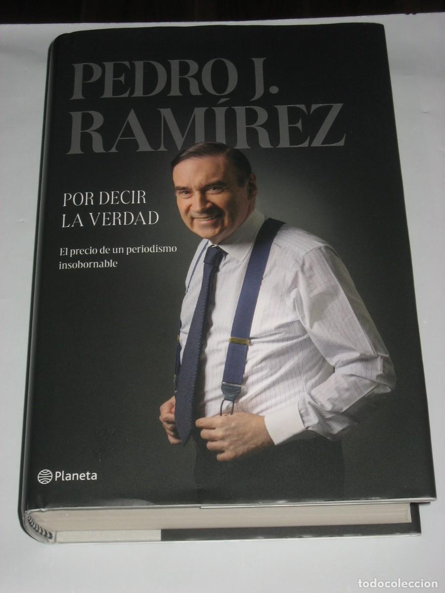 Libri di seconda mano: POR DECIR LA VERDAD El precio de un periodismo insobornable - Pedro J. Ram&iacute;rez