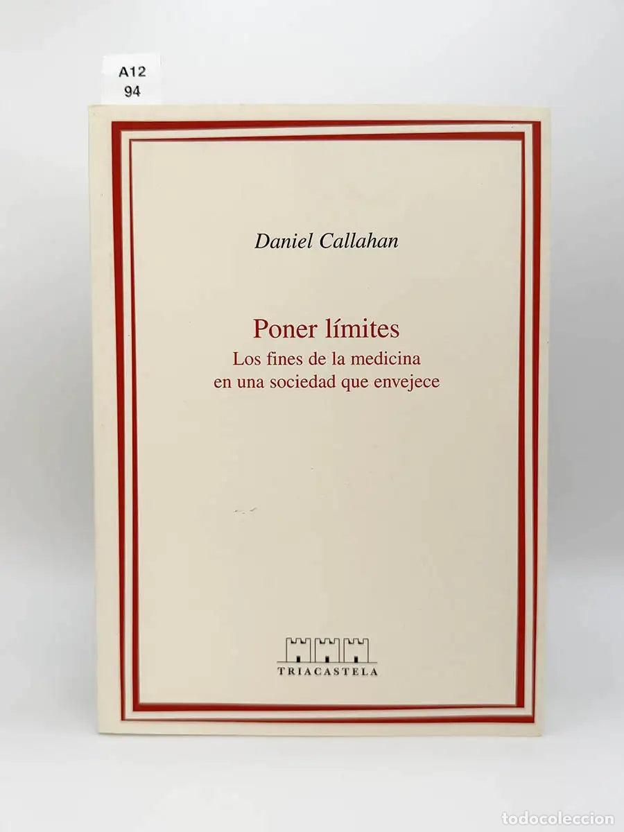 Libros: CALLAHAN, Daniel. - Poner limites. Fines de la medicina en una sociedad que envejece.