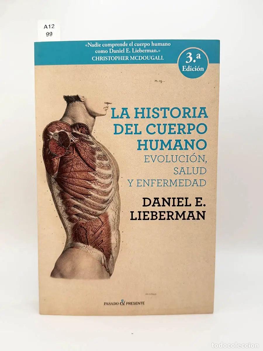 Libros: LIEBERMAN, Daniel. - La historia del cuerpo humano. Evoluci&oacute;n, salud y enfermedad.