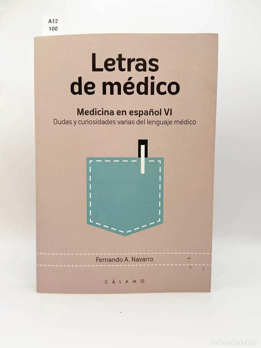 Libros: NAVARRO, Fernando A. - Letras de m&eacute;dico. Dudas y curiosidades varias del lenguaje m&eacute;dico.