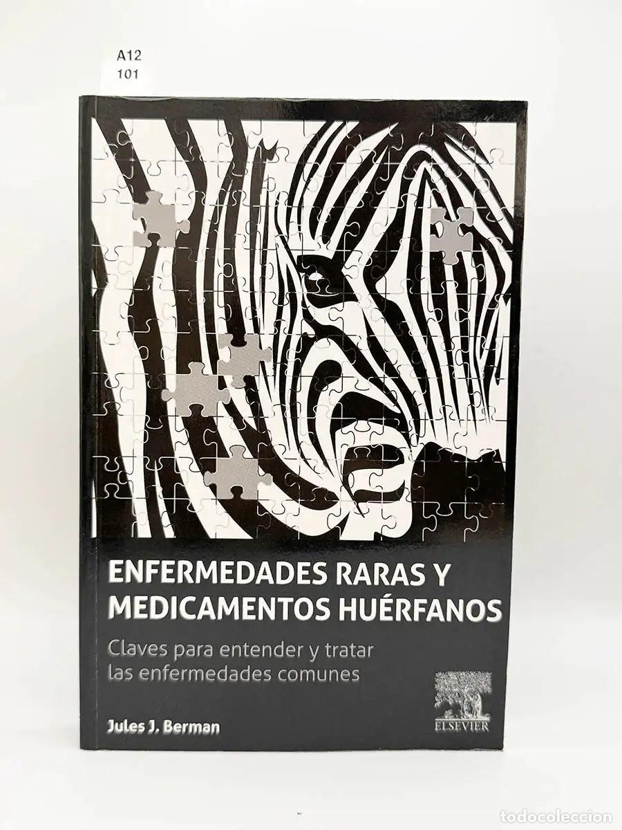 Libros: BERMAN, Jules J. - Enfermedades raras y medicamentos hu&eacute;rfanos. Claves para entender y tratar las en