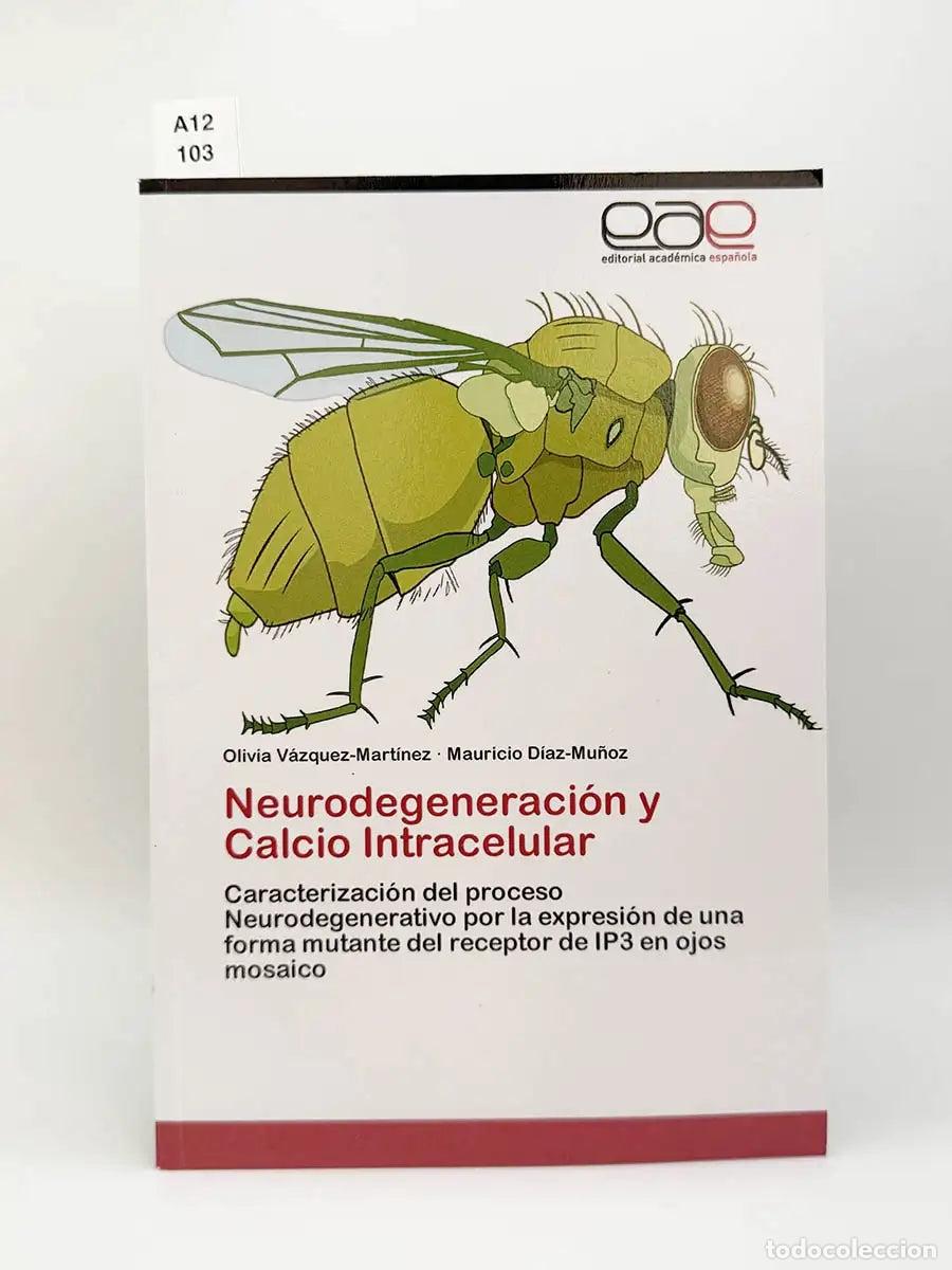 Libros: V&Aacute;ZQUEZ-MART&Iacute;NEZ, Olivia. - Neurodegeneraci&oacute;n y Calcio Intracelular. Caracterizaci&oacute;n del proceso Neu