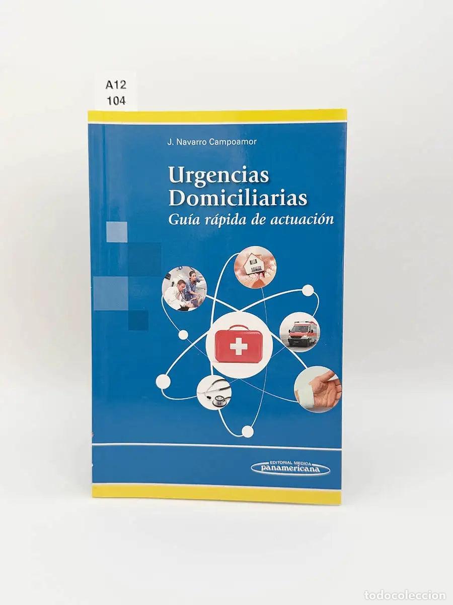 Libros: NAVARRO CAMPOAMOR, Juan. - Urgencias domiciliarias. Gu&iacute;a r&aacute;pida de actuaci&oacute;n.
