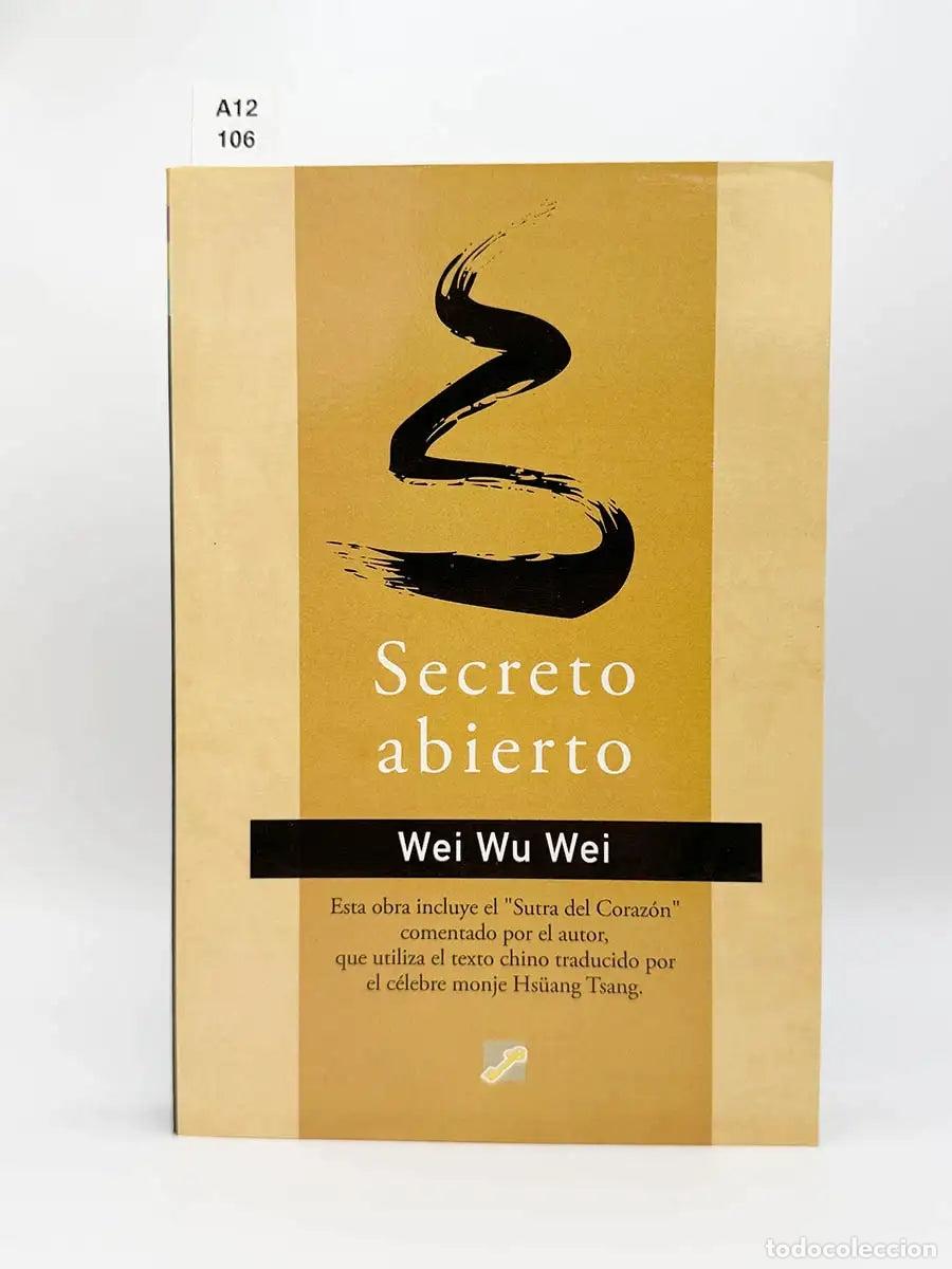 Libros: WEI, Wu Wei. - Secreto abierto.