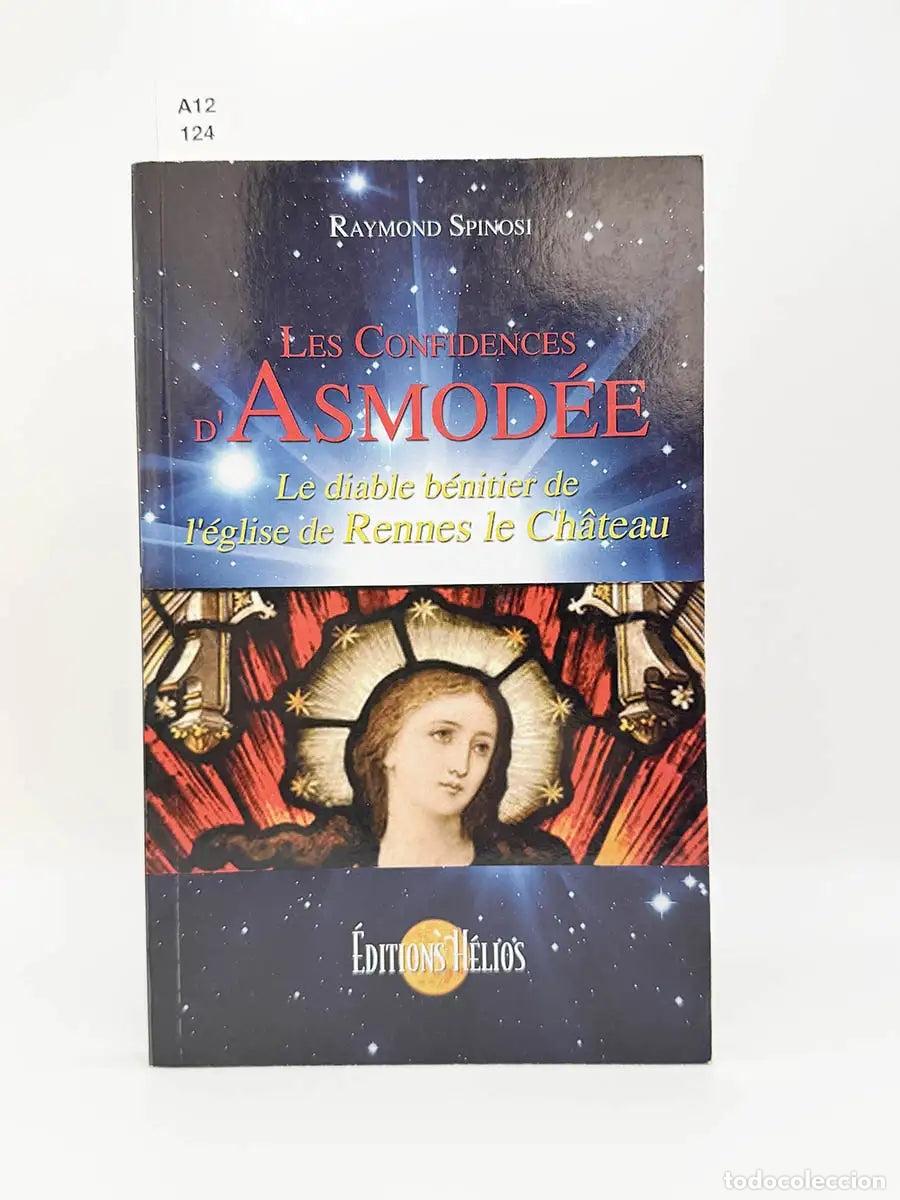 Libros: SPINOSI, Raymond. - Les confidences d'Asmod&eacute;e. Le diable b&eacute;nitier de l&acute;eglise de Rennes le Chateau.